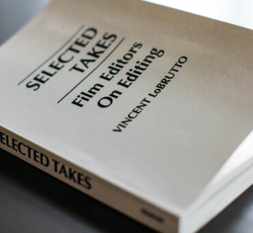 Vincent LoBrutto's Book "Selected Takes: Films Editors on Editing"